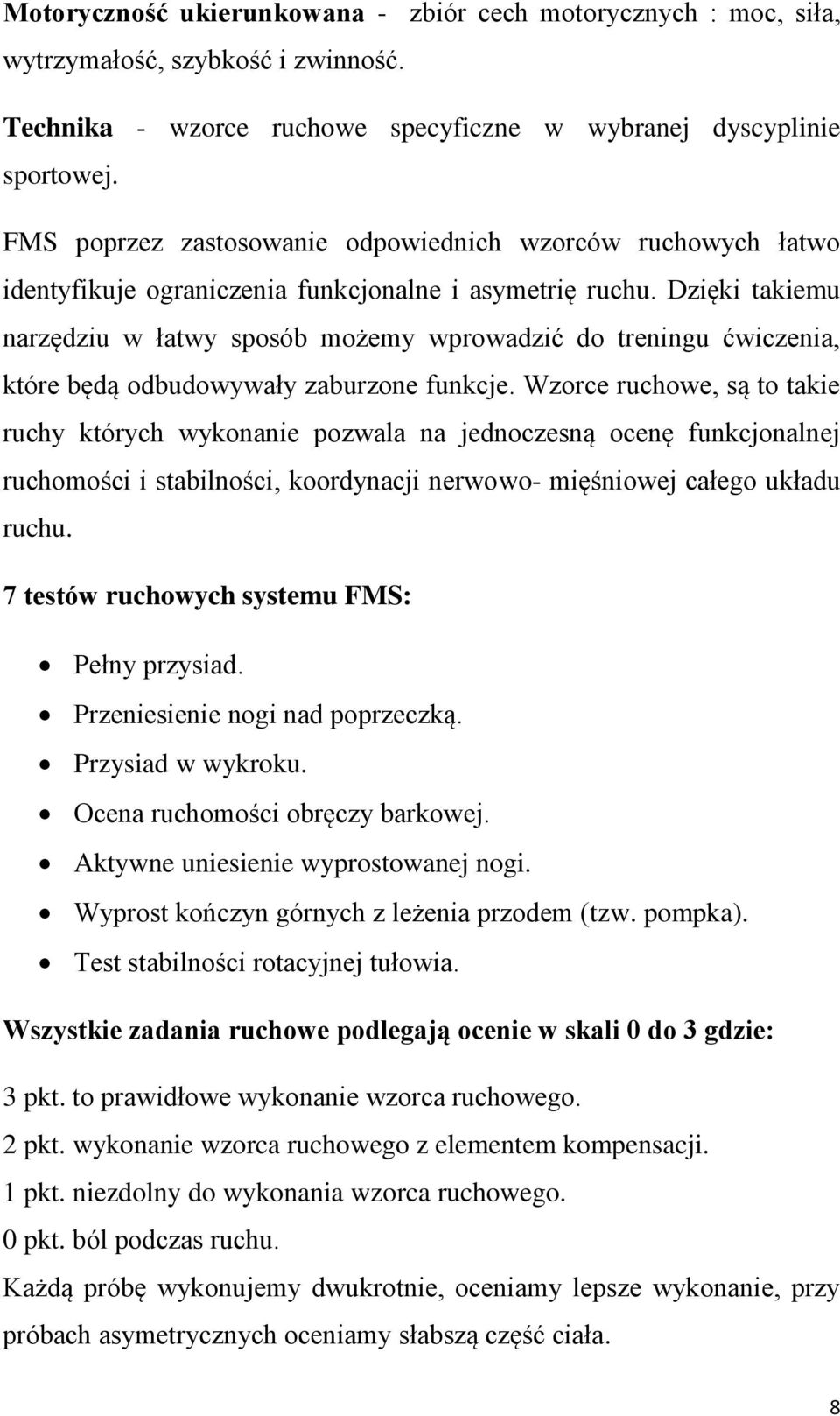 Dzięki takiemu narzędziu w łatwy sposób możemy wprowadzić do treningu ćwiczenia, które będą odbudowywały zaburzone funkcje.