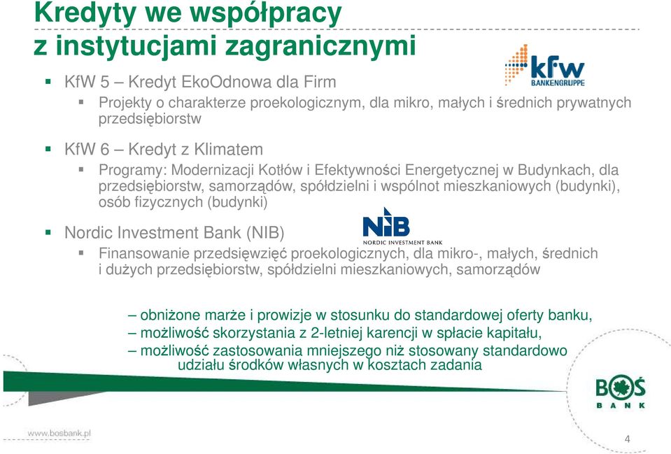 Investment Bank (NIB) Finansowanie przedsięwzięć proekologicznych, dla mikro-, małych, średnich i dużych przedsiębiorstw, spółdzielni mieszkaniowych, samorządów obniżone marże i prowizje w