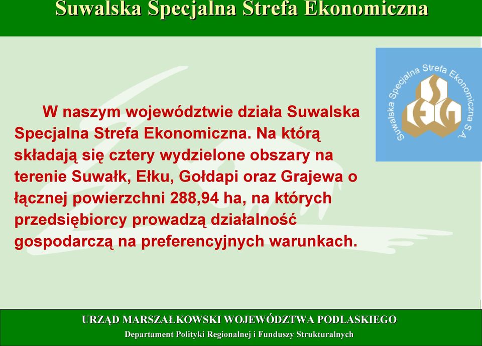 Na którą składają się cztery wydzielone obszary na terenie Suwałk, Ełku, Gołdapi