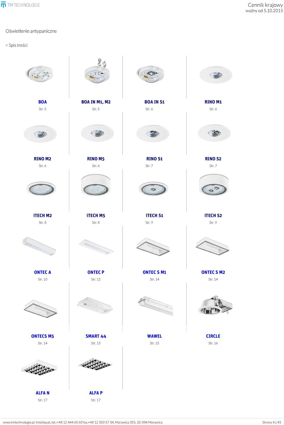 9 ONTEC A ONTEC P ONTEC S M1 ONTEC S M2 Str. 10 Str. 12 Str. 14 Str. 14 ONTECS M5 SMART 44 WAWEL CIRCLE Str. 14 Str. 15 Str.