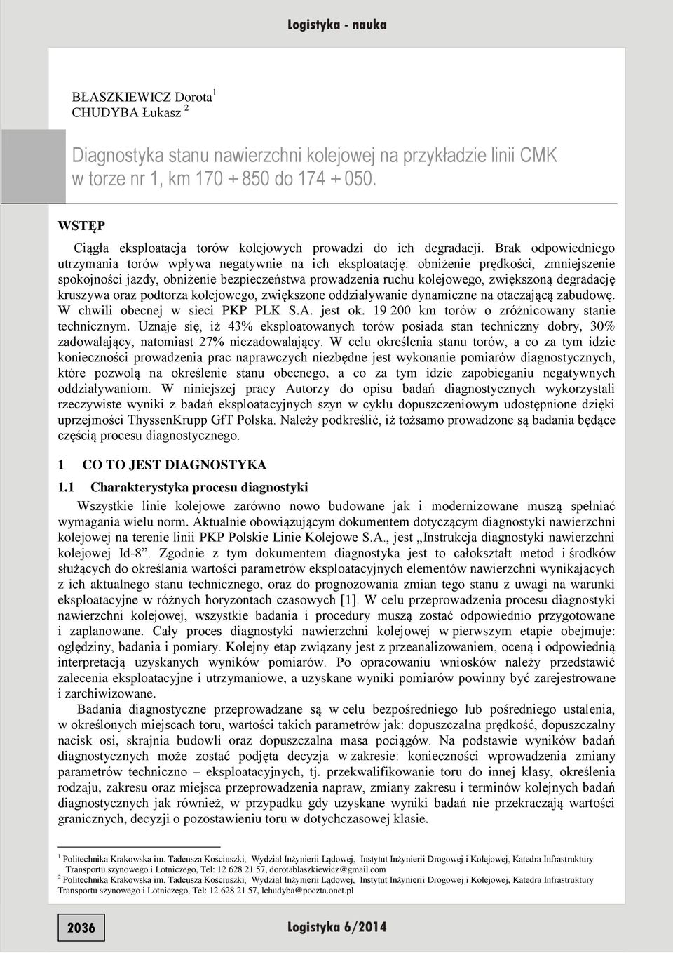 Brak odpowiedniego utrzymania torów wpływa negatywnie na ich eksploatację: obniżenie prędkości, zmniejszenie spokojności jazdy, obniżenie bezpieczeństwa prowadzenia ruchu kolejowego, zwiększoną