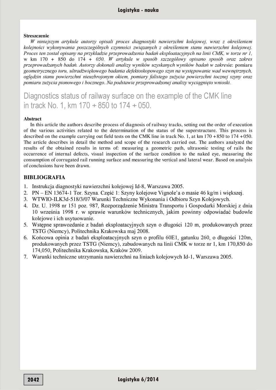 W artykule w sposób szczegółowy opisano sposób oraz zakres przeprowadzanych badań.