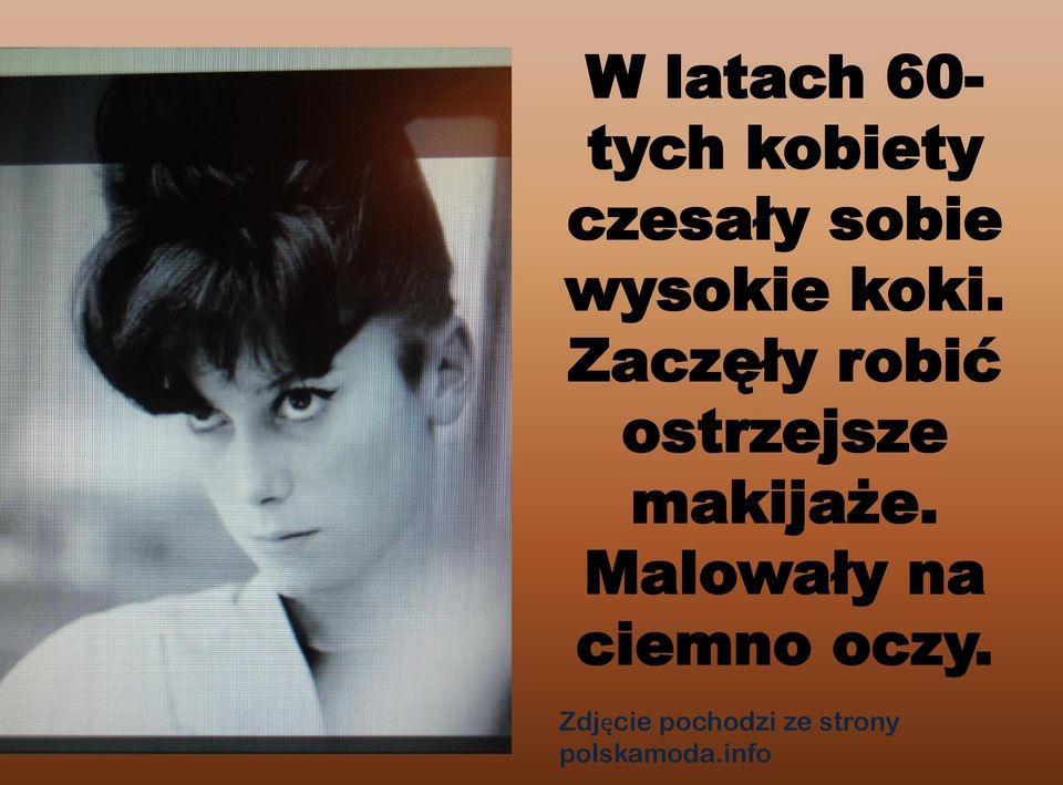 Zaczęły robić ostrzejsze makijaże.