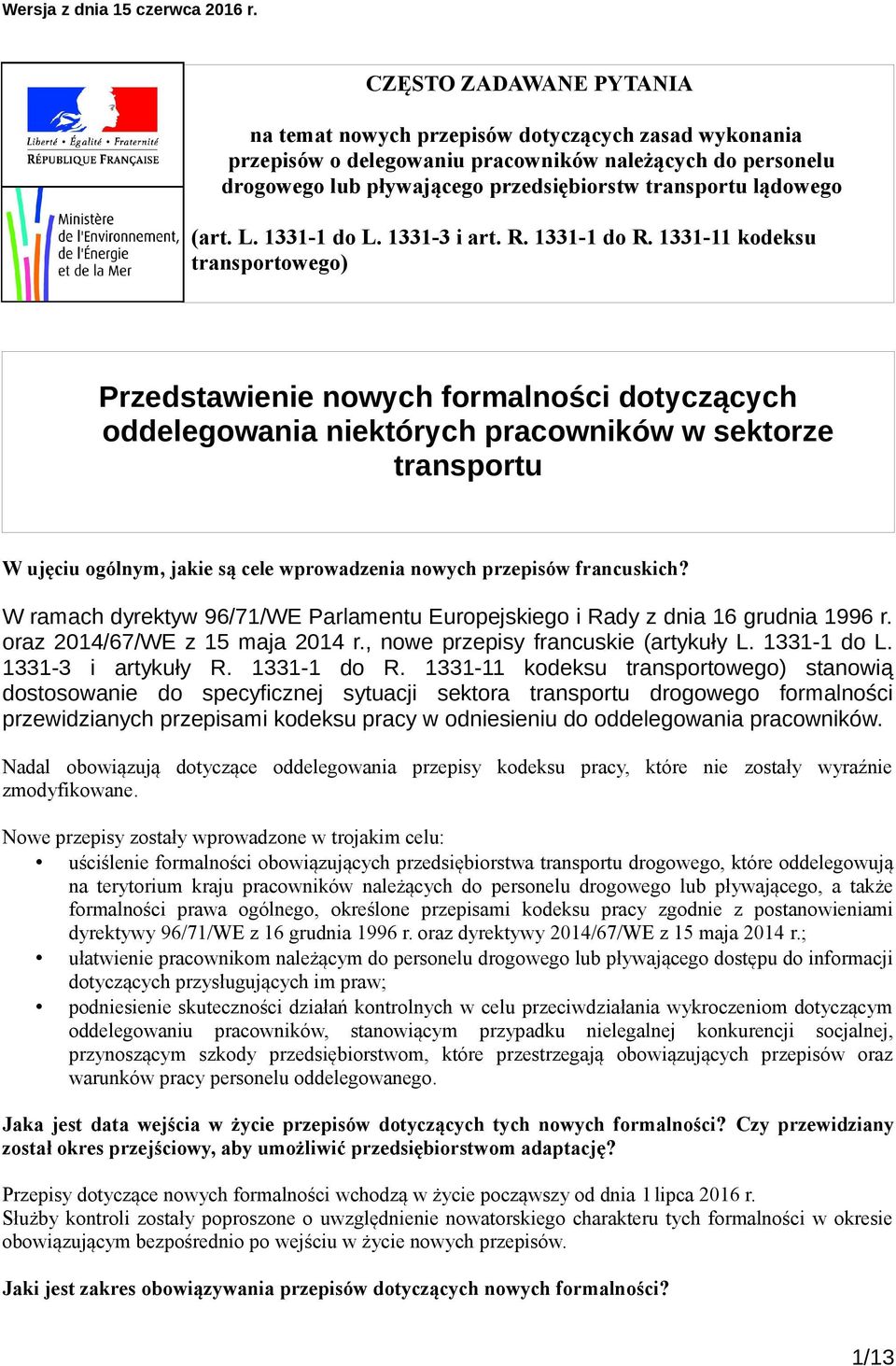 1331-11 kodeksu transportowego) Przedstawienie nowych formalności dotyczących oddelegowania niektórych pracowników w sektorze transportu W ujęciu ogólnym, jakie są cele wprowadzenia nowych przepisów