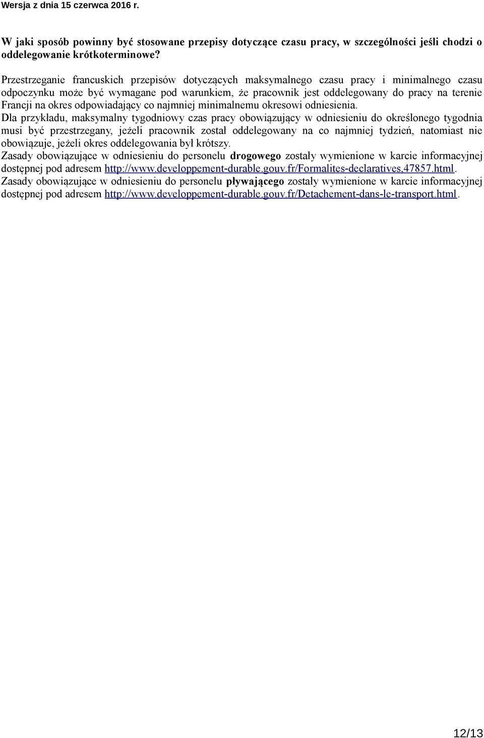 okres odpowiadający co najmniej minimalnemu okresowi odniesienia.