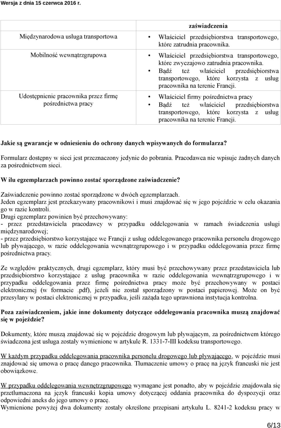 Bądź też właściciel przedsiębiorstwa transportowego, które korzysta z usług pracownika na terenie Francji.