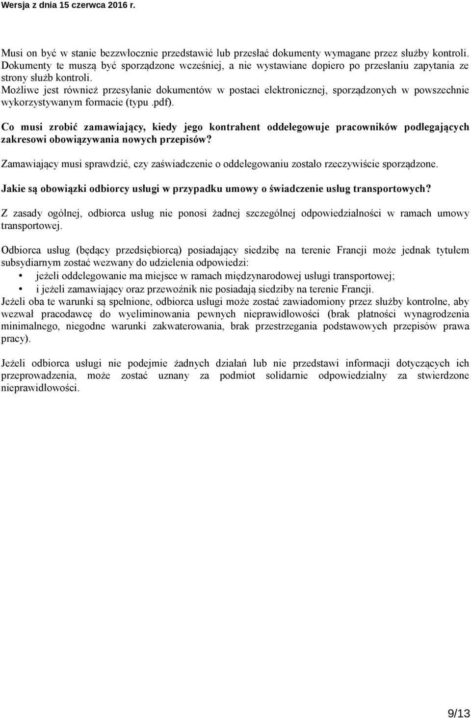 Możliwe jest również przesyłanie dokumentów w postaci elektronicznej, sporządzonych w powszechnie wykorzystywanym formacie (typu.pdf).