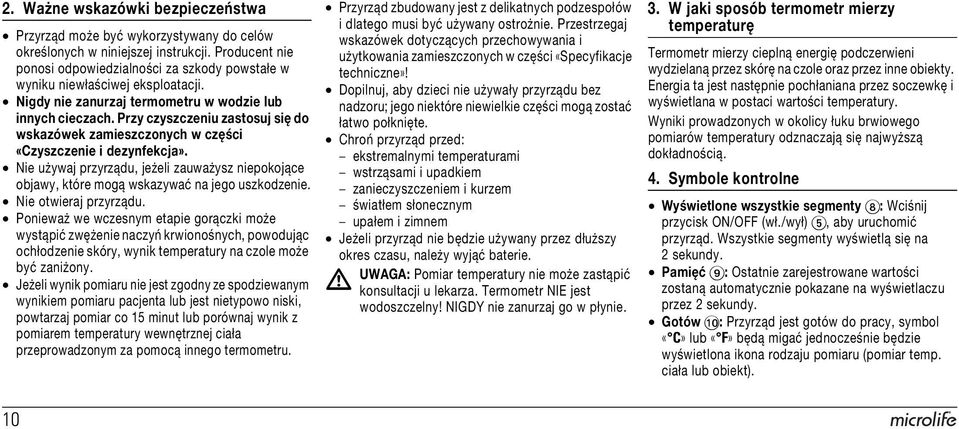 Producent nie użytkowania zamieszczonych w części «Specyfikacje Termometr mierzy cieplną energię podczerwieni ponosi odpowiedzialności za szkody powstałe w techniczne»!