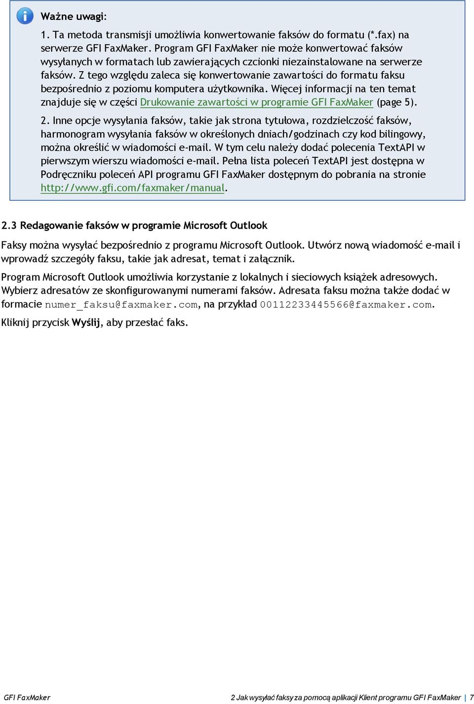 Z tego względu zaleca się konwertowanie zawartości do formatu faksu bezpośrednio z poziomu komputera użytkownika.