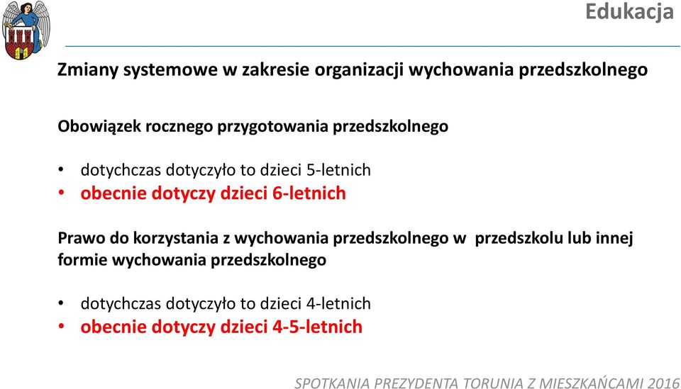 6-letnich Prawo do korzystania z wychowania przedszkolnego w przedszkolu lub innej formie