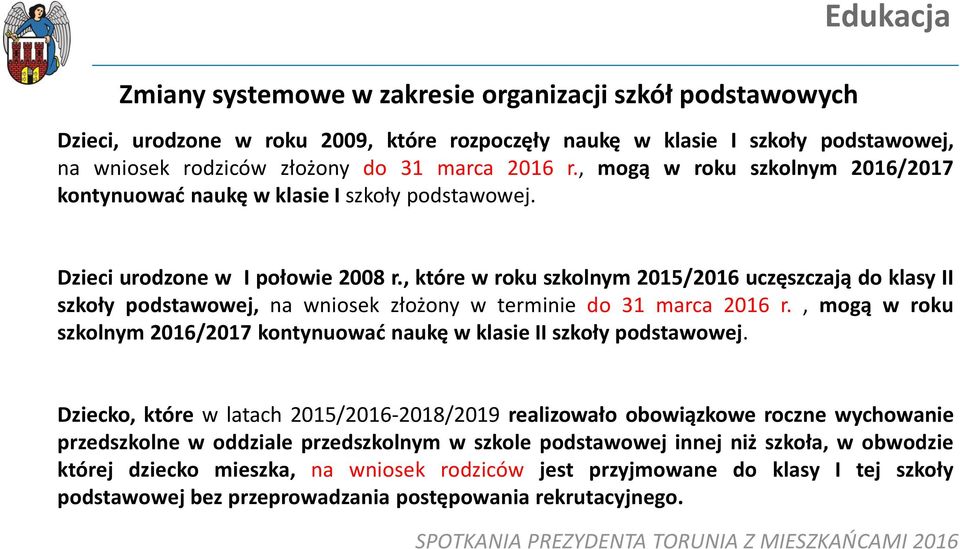 , które w roku szkolnym 2015/2016 uczęszczają do klasy II szkoły podstawowej, na wniosek złożony w terminie do 31 marca 2016 r.