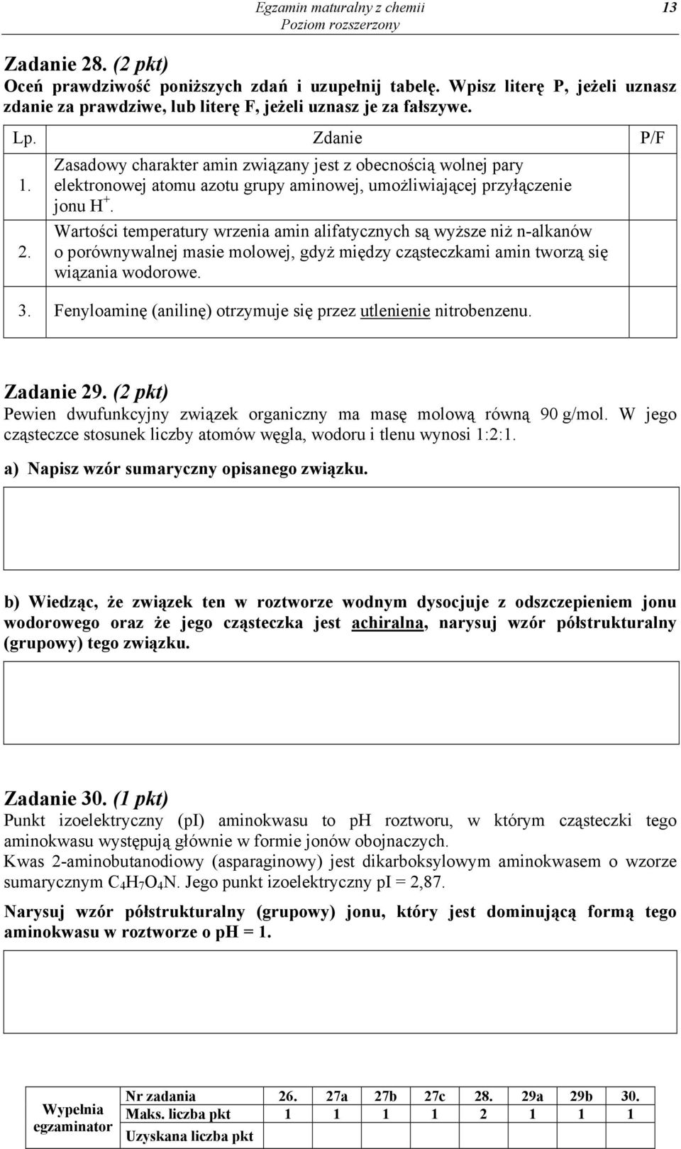 Wartości temperatury wrzenia amin alifatycznych są wyższe niż n-alkanów o porównywalnej masie molowej, gdyż między cząsteczkami amin tworzą się wiązania wodorowe. 3.