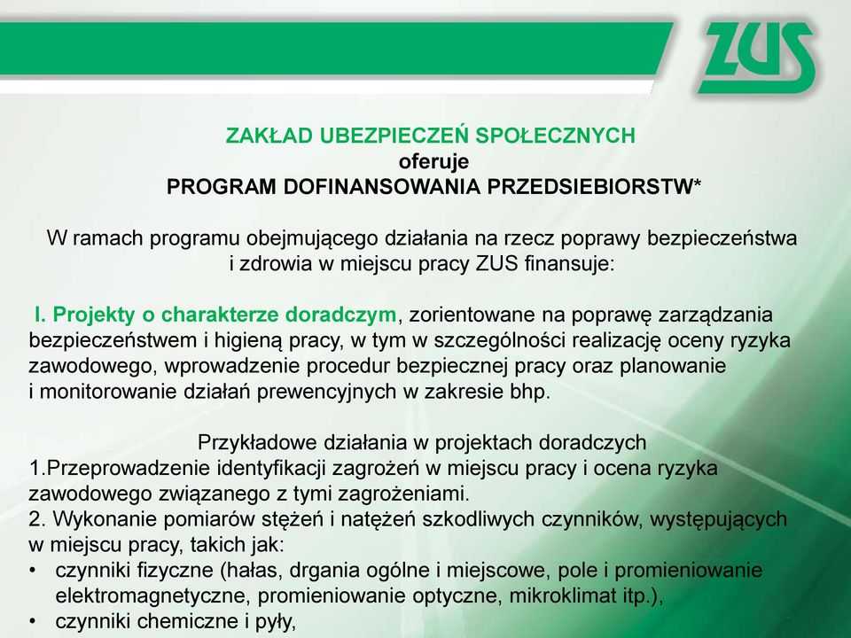 pracy oraz planowanie i monitorowanie działań prewencyjnych w zakresie bhp. Przykładowe działania w projektach doradczych 1.