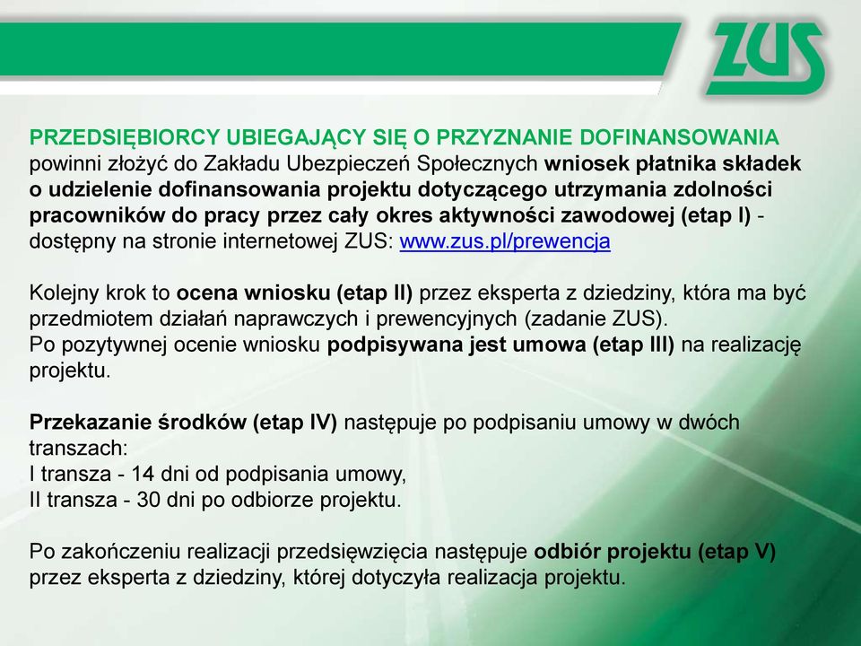 pl/prewencja Kolejny krok to ocena wniosku (etap II) przez eksperta z dziedziny, która ma być przedmiotem działań naprawczych i prewencyjnych (zadanie ZUS).