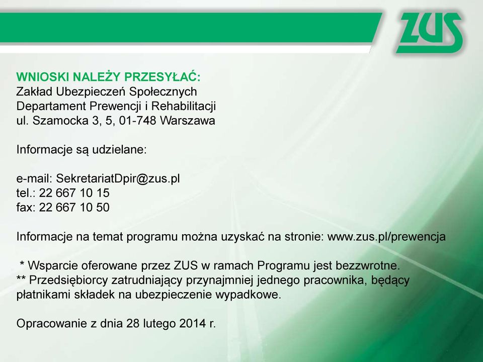 : 22 667 10 15 fax: 22 667 10 50 Informacje na temat programu można uzyskać na stronie: www.zus.