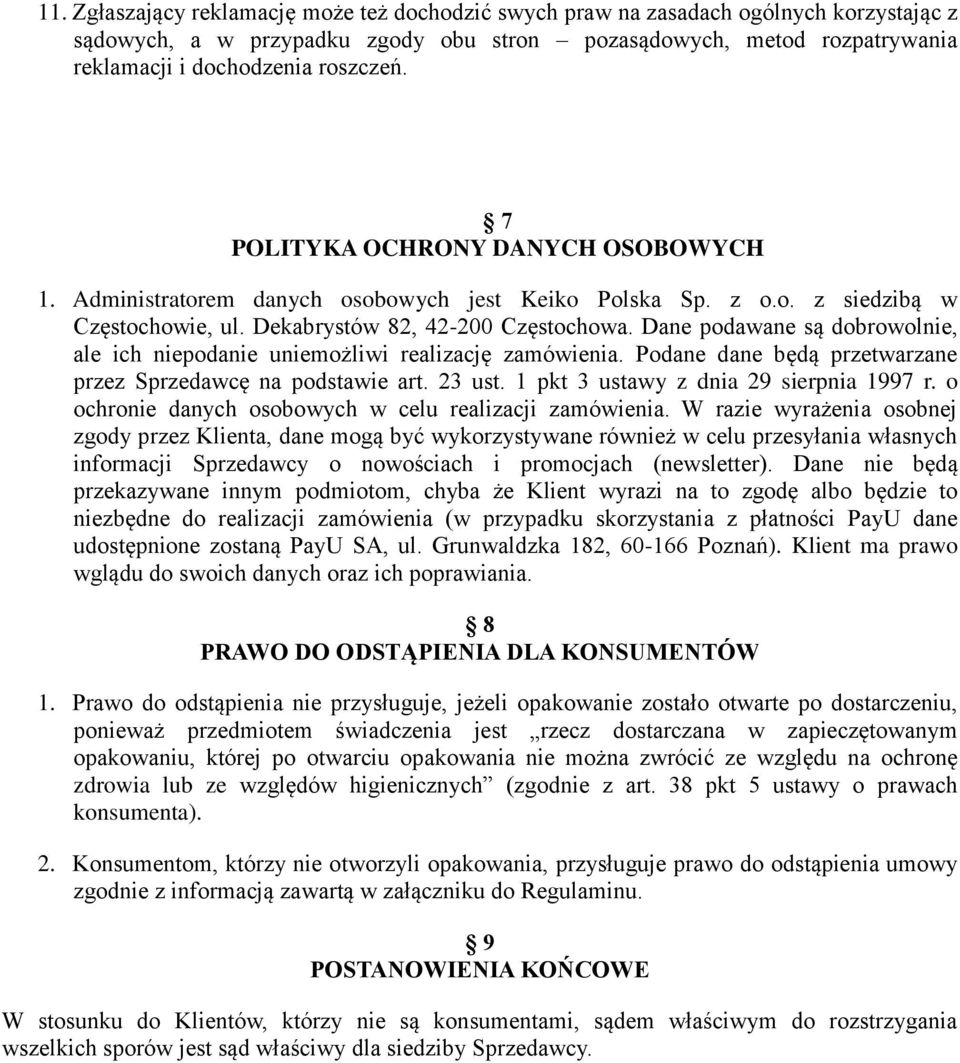 Dane podawane są dobrowolnie, ale ich niepodanie uniemożliwi realizację zamówienia. Podane dane będą przetwarzane przez Sprzedawcę na podstawie art. 23 ust. 1 pkt 3 ustawy z dnia 29 sierpnia 1997 r.