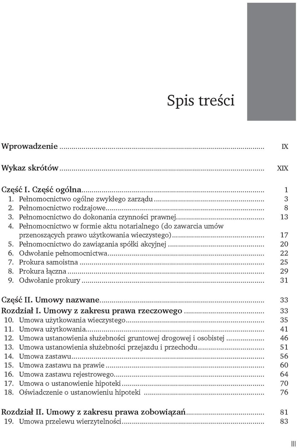 Pełnomocnictwo do zawiązania spółki akcyjnej... 20 6. Odwołanie pełnomocnictwa... 22 7. Prokura samoistna... 25 8. Prokura łączna... 29 9. Odwołanie prokury... 31 Część II. Umowy nazwane.