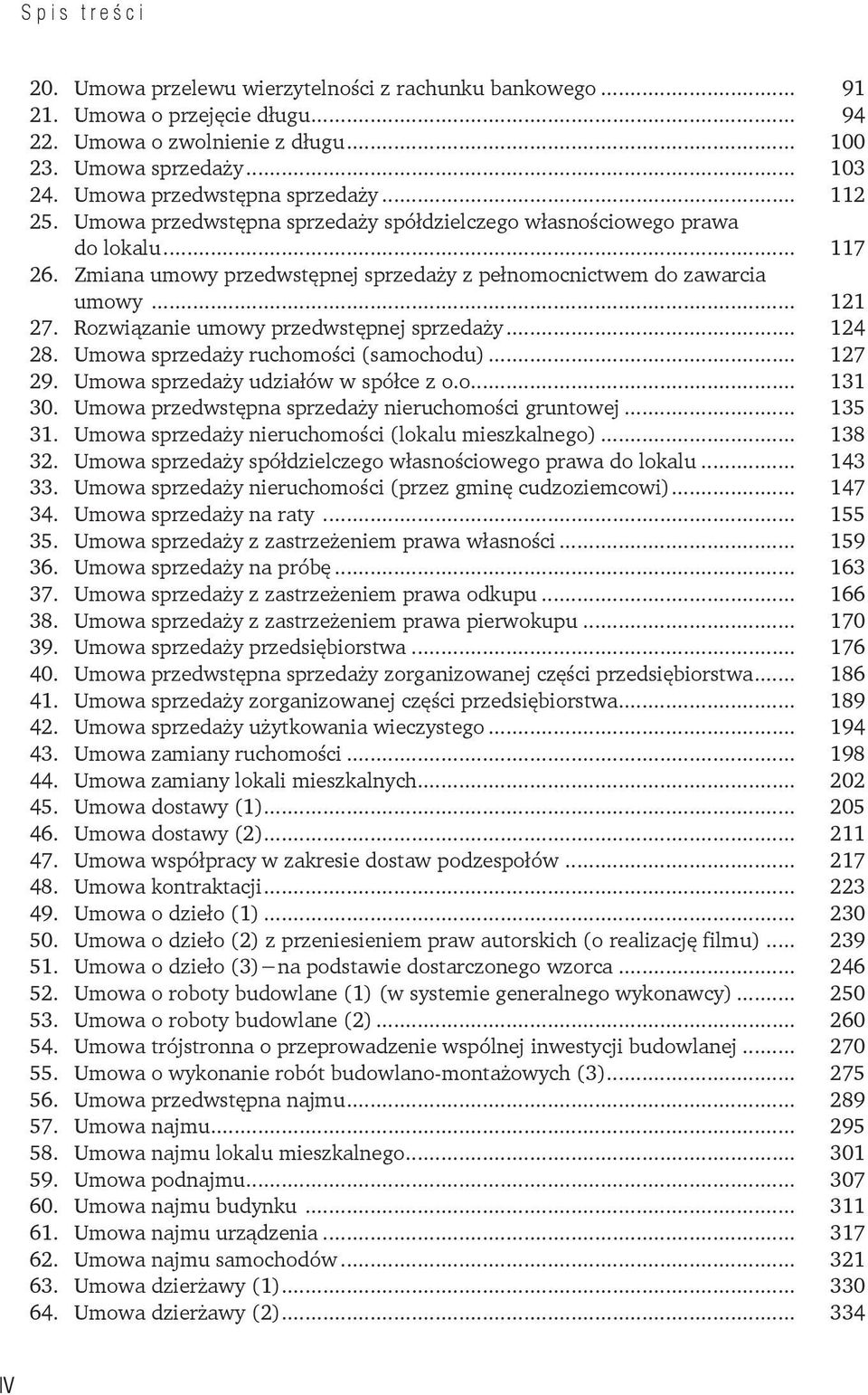 Rozwiązanie umowy przedwstępnej sprzedaży... 124 28. Umowa sprzedaży ruchomości (samochodu)... 127 29. Umowa sprzedaży udziałów w spółce z o.o... 131 30.