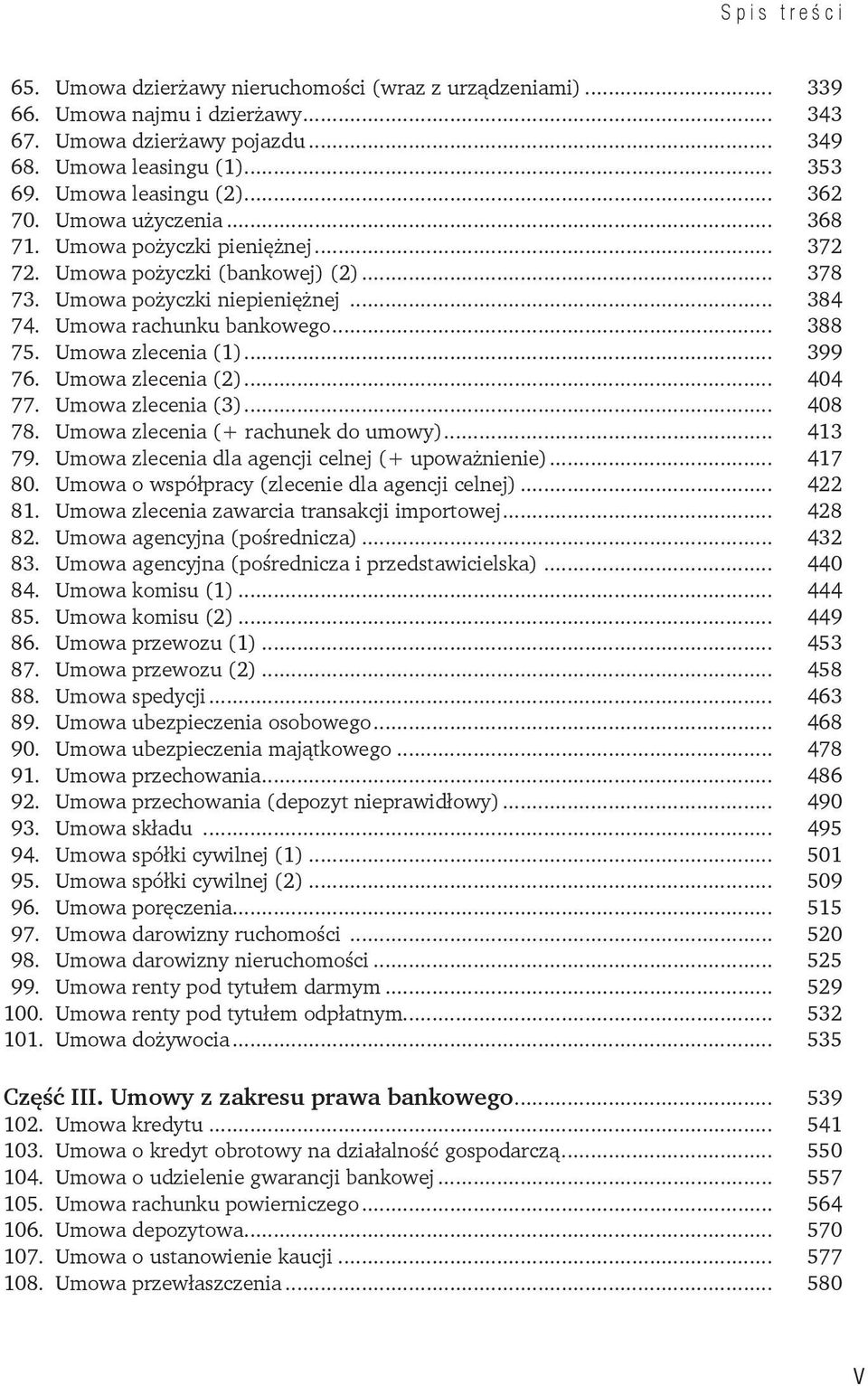 .. 399 76. Umowa zlecenia (2)... 404 77. Umowa zlecenia (3)... 408 78. Umowa zlecenia (+ rachunek do umowy)... 413 79. Umowa zlecenia dla agencji celnej (+ upoważnienie)... 417 80.