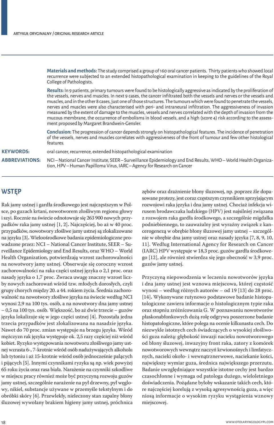 Results: In 9 patients, primary tumours were found to be histologically aggressive as indicated by the proliferation of the vessels, nerves and muscles.
