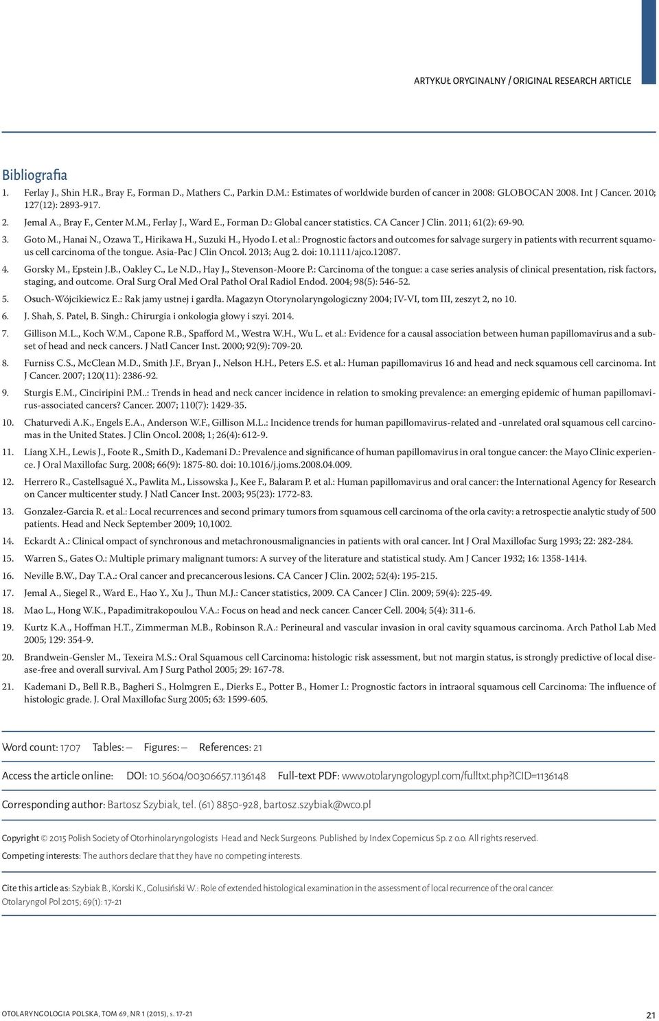 : Prognostic factors and outcomes for salvage surgery in patients with recurrent squamous cell carcinoma of the tongue. Asia-Pac J Clin Oncol. 2013; Aug 2. doi: 10.1111/ajco.12087. 4. Gorsky M.