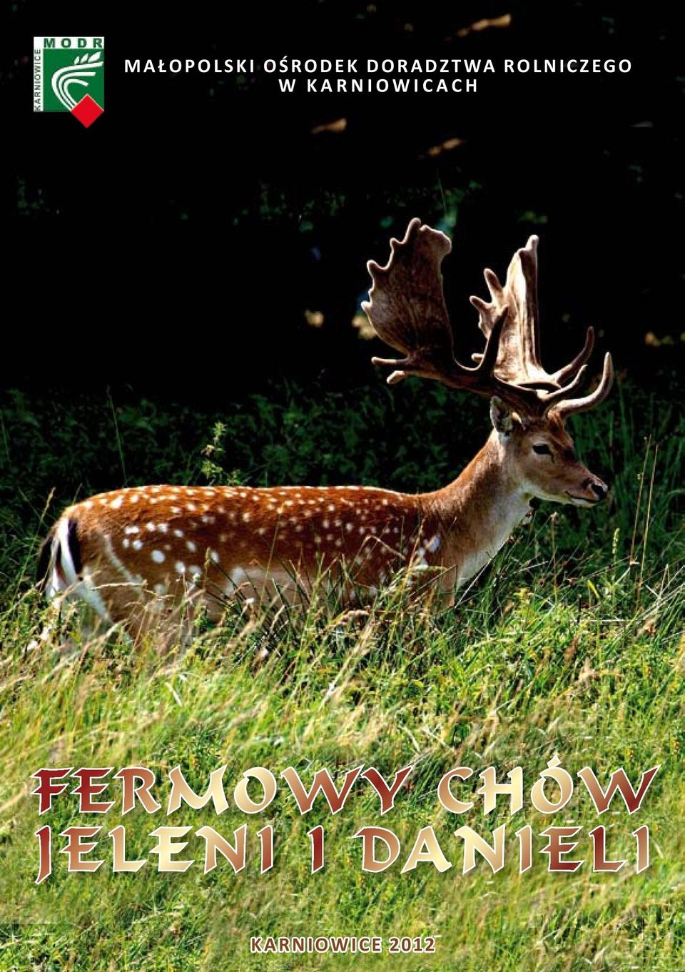 O W I C A C H FERMOWY CHÓW J E L E N I