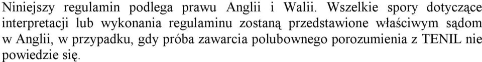 regulaminu zostaną przedstawione właściwym sądom w Anglii, w