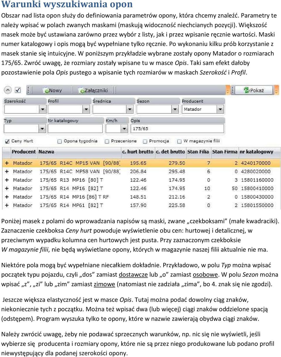 Maski numer katalogowy i opis mogą być wypełniane tylko ręcznie. Po wykonaniu kilku prób korzystanie z masek stanie się intuicyjne.