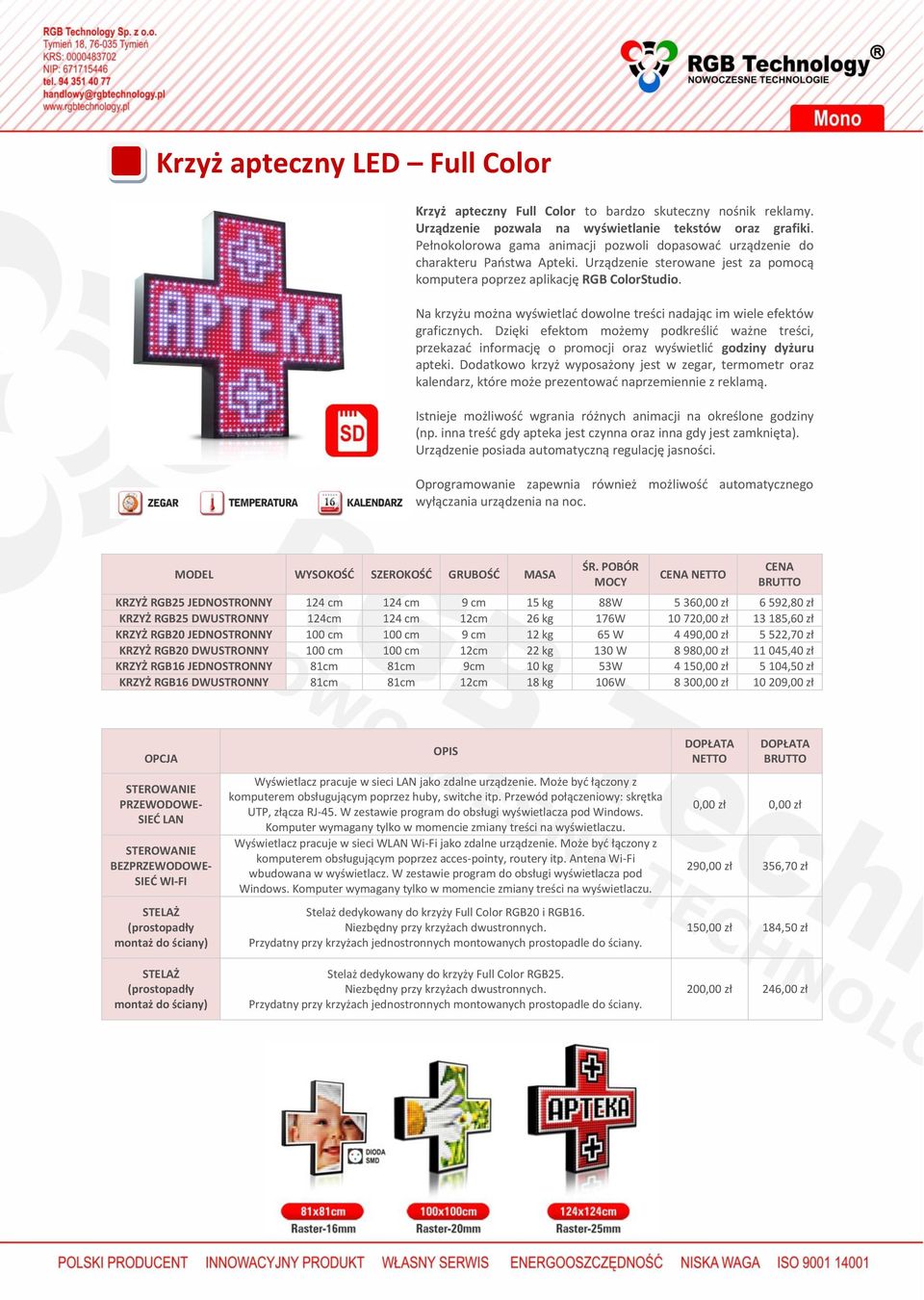 Na krzyżu można wyświetlać dowolne treści nadając im wiele efektów graficznych. Dzięki efektom możemy podkreślić ważne treści, przekazać informację o promocji oraz wyświetlić godziny dyżuru apteki.