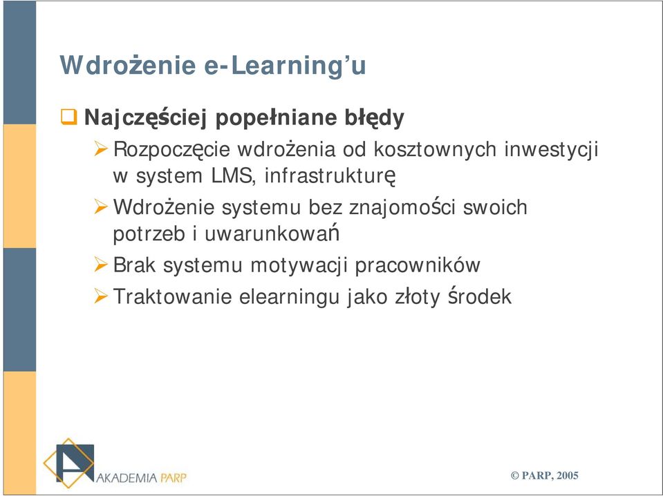 Wdrożenie systemu bez znajomości swoich potrzeb i uwarunkowań Brak