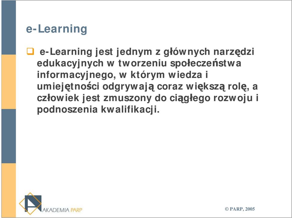 którym wiedza i umiejętności odgrywają coraz większą rolę, a