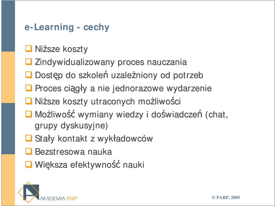 koszty utraconych możliwości Możliwość wymiany wiedzy i doświadczeń (chat, grupy