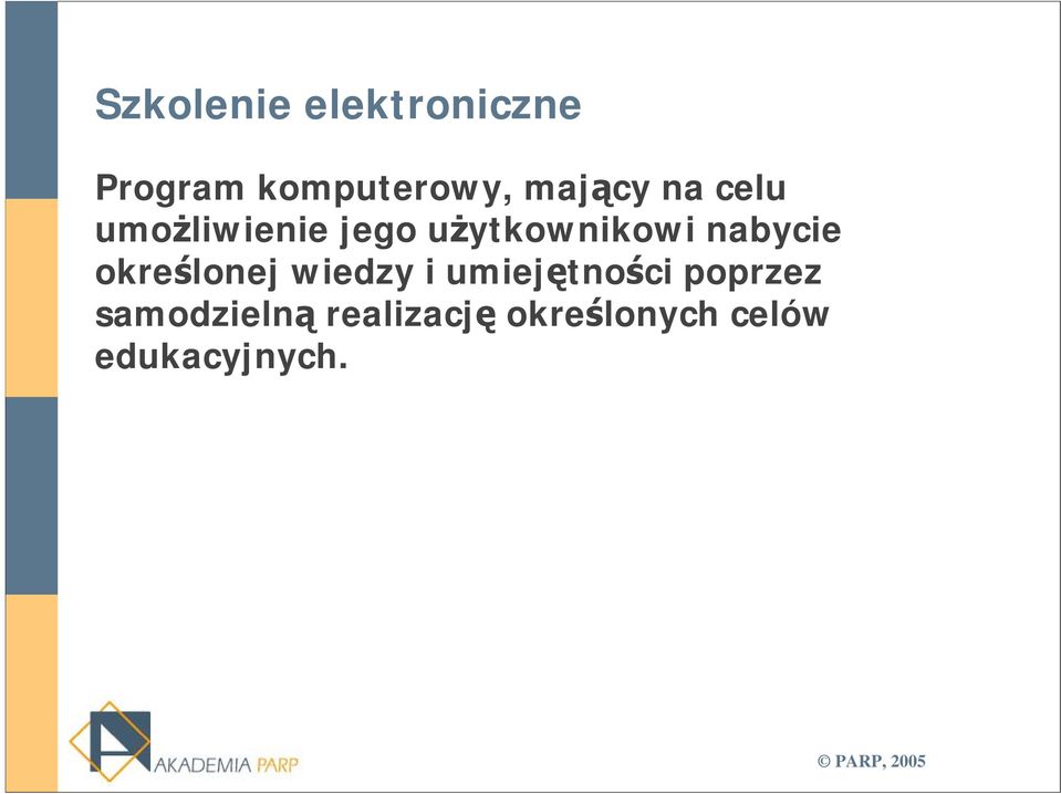 nabycie określonej wiedzy i umiejętności poprzez