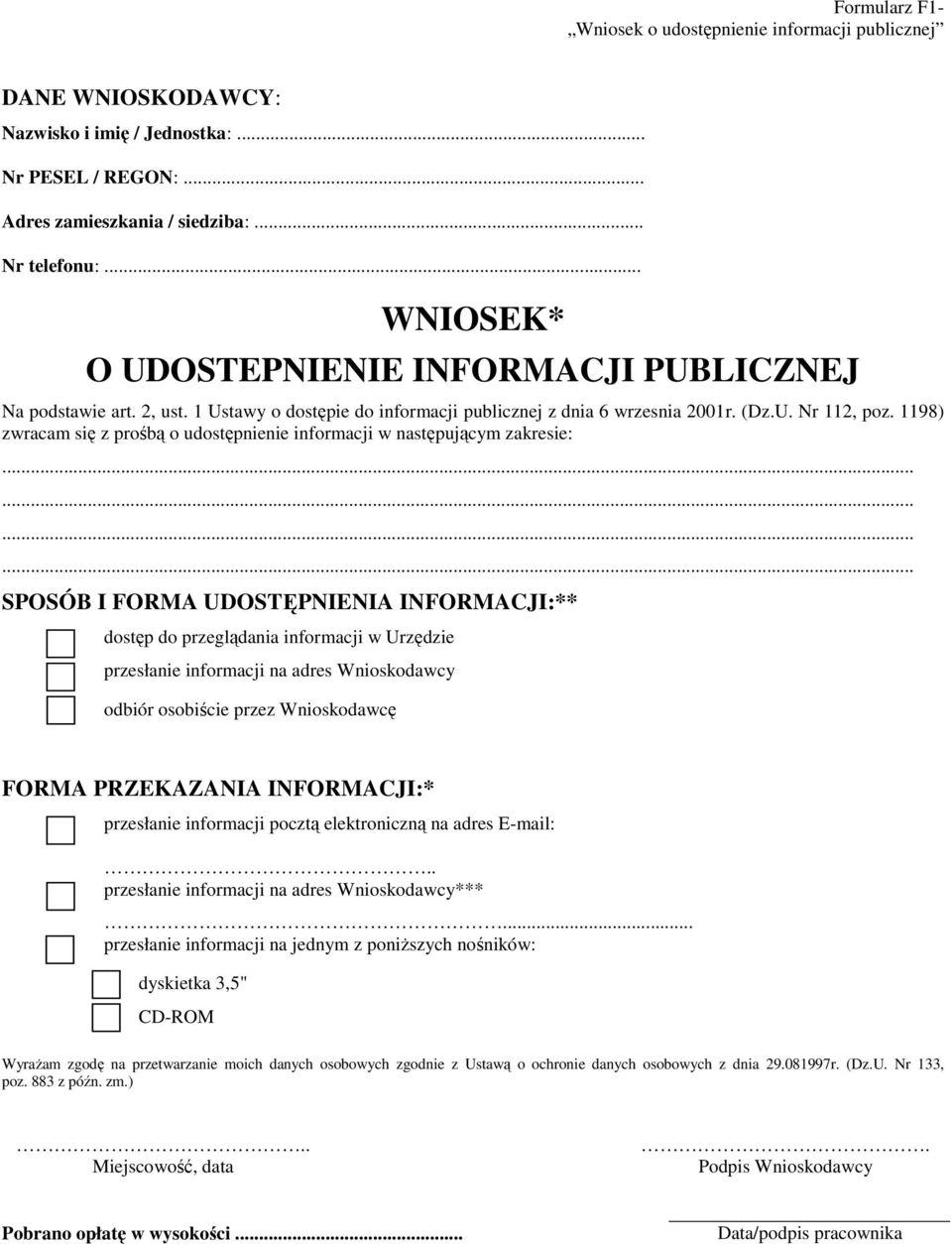 1198) zwracam się z prośbą o udostępnienie informacji w następującym zakresie: SPOSÓB I FORMA UDOSTĘPNIENIA INFORMACJI:** dostęp do przeglądania informacji w Urzędzie przesłanie informacji na adres