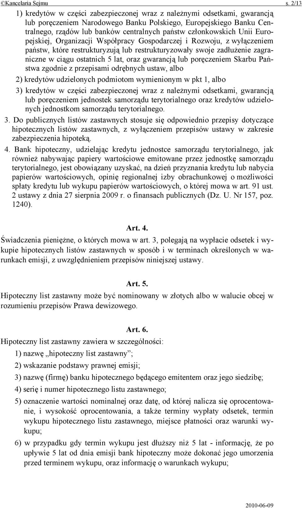 członkowskich Unii Europejskiej, Organizacji Współpracy Gospodarczej i Rozwoju, z wyłączeniem państw, które restrukturyzują lub restrukturyzowały swoje zadłużenie zagraniczne w ciągu ostatnich 5 lat,