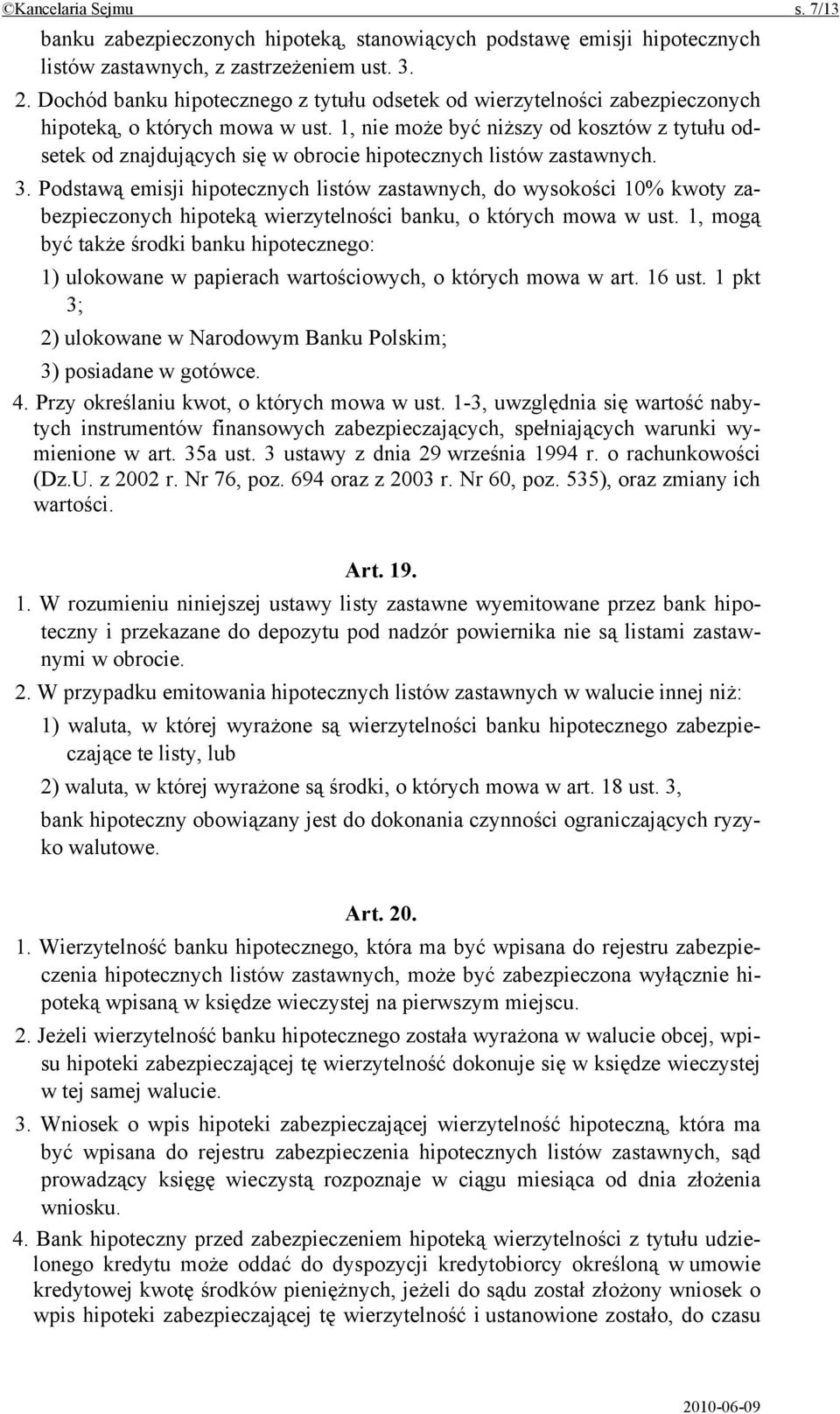 1, nie może być niższy od kosztów z tytułu odsetek od znajdujących się w obrocie hipotecznych listów zastawnych. 3.