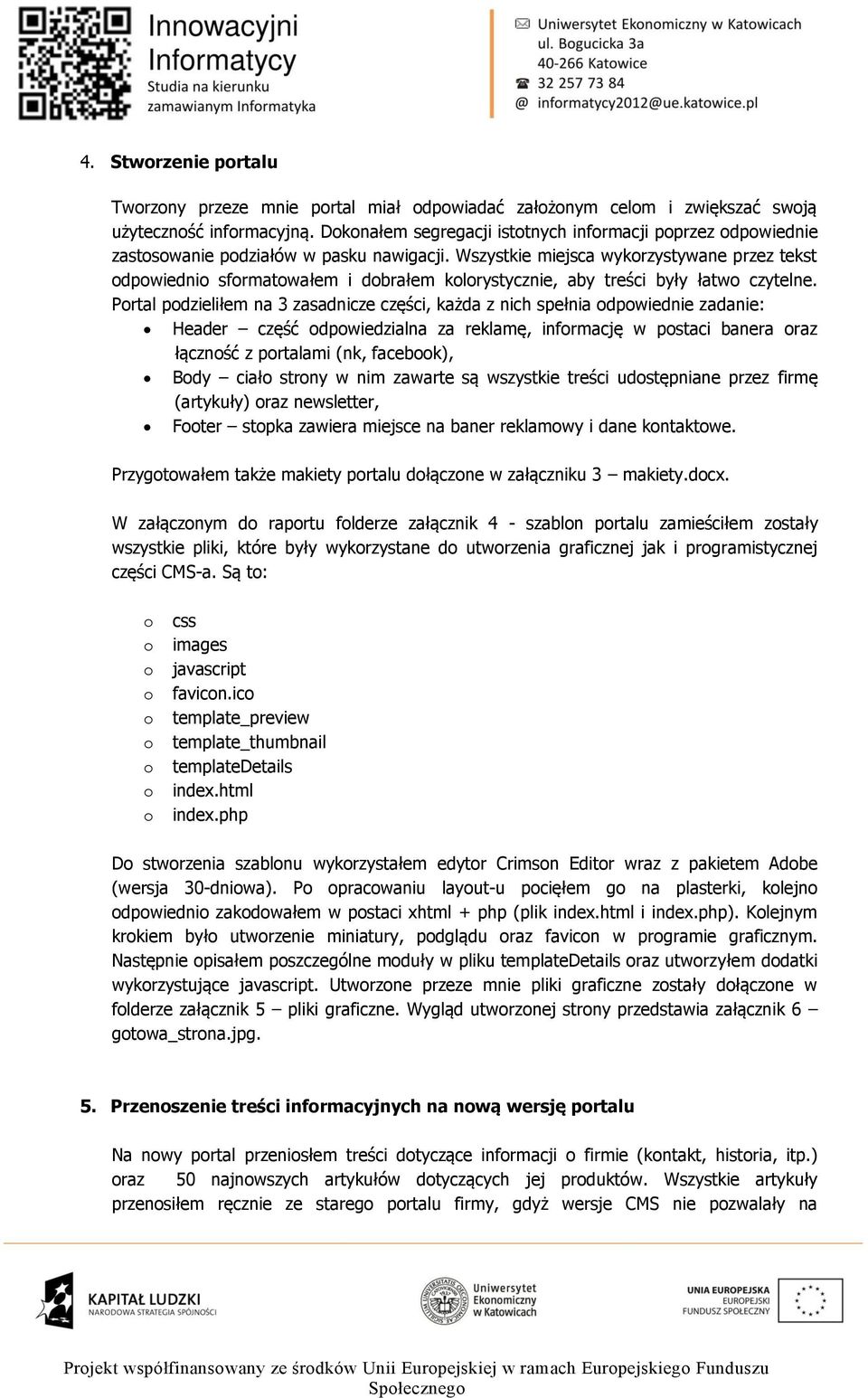 Wszystkie miejsca wykrzystywane przez tekst dpwiedni sfrmatwałem i dbrałem klrystycznie, aby treści były łatw czytelne.