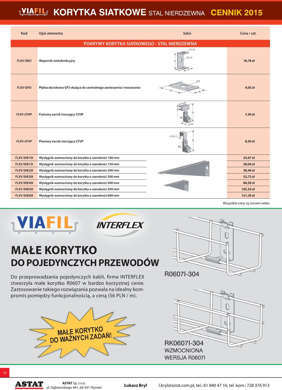 FLXV-SHEI Wysięgnik wzmocniony do korytka o szerokości 1 mm 30,04 zł FLXV-SHEI Wysięgnik wzmocniony do korytka o szerokości 0 mm 38,46 zł FLXV-SHE30I Wysięgnik wzmocniony do korytka o szerokości 300