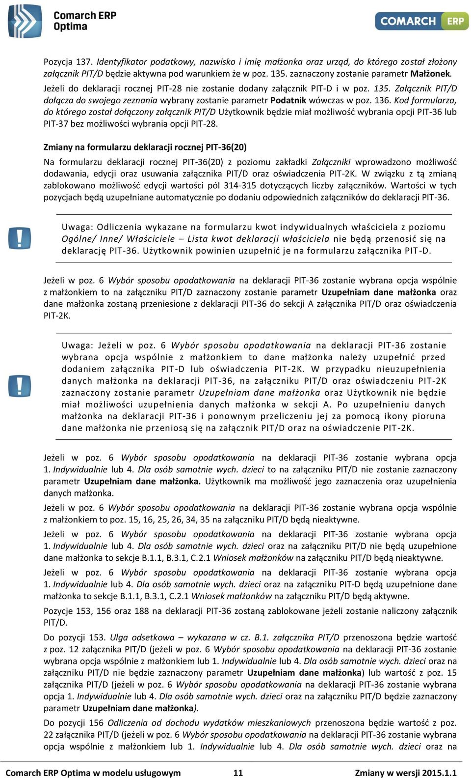 Kod formularza, do którego został dołączony załącznik PIT/D Użytkownik będzie miał możliwość wybrania opcji PIT-36 lub PIT-37 bez możliwości wybrania opcji PIT-28.