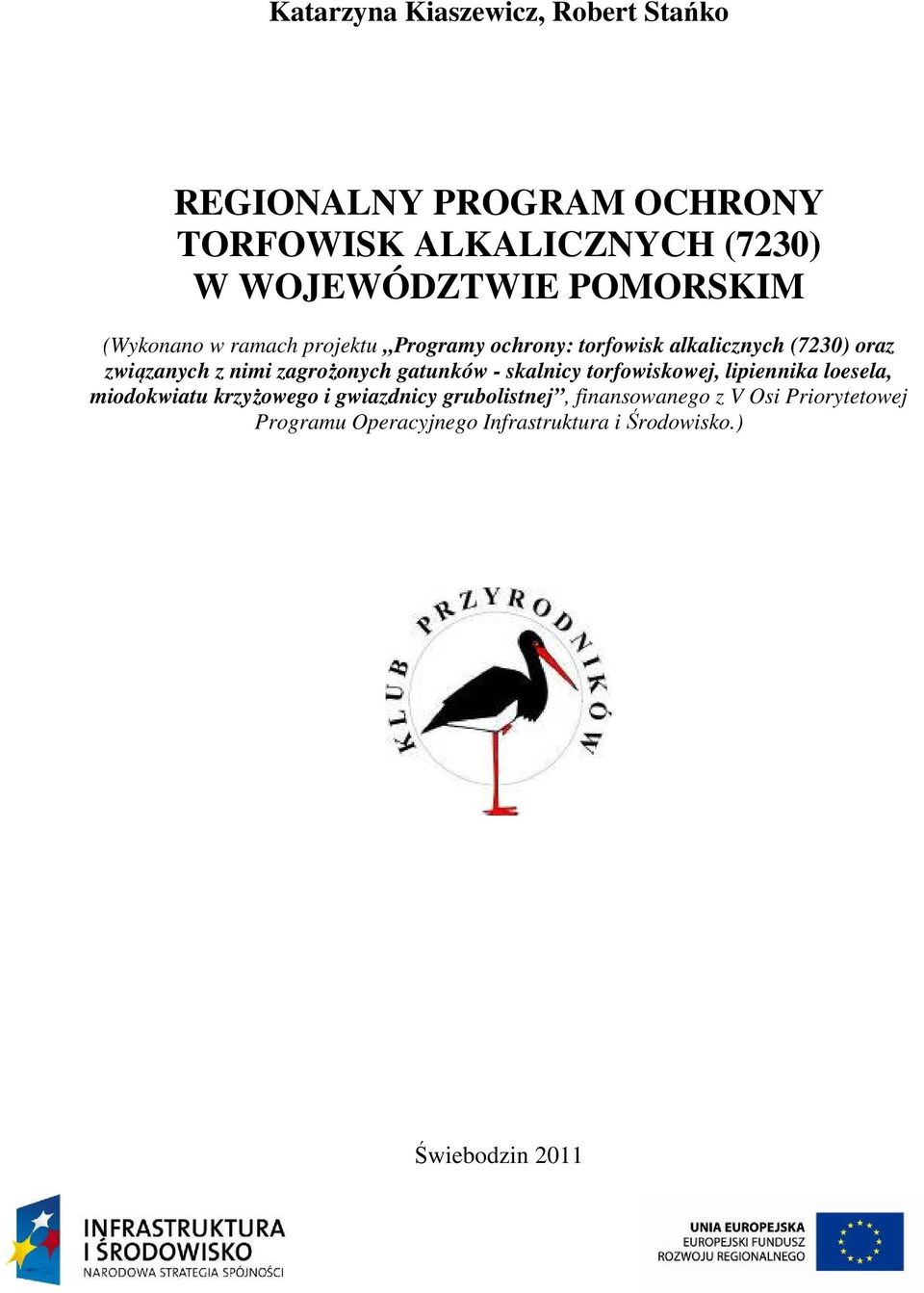 zagrożonych gatunków - skalnicy torfowiskowej, lipiennika loesela, miodokwiatu krzyżowego i gwiazdnicy