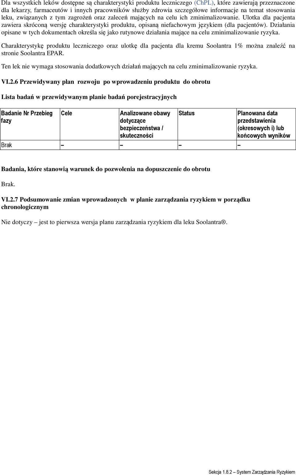 Ulotka dla pacjenta zawiera skróconą wersję charakterystyki produktu, opisaną niefachowym językiem (dla pacjentów).