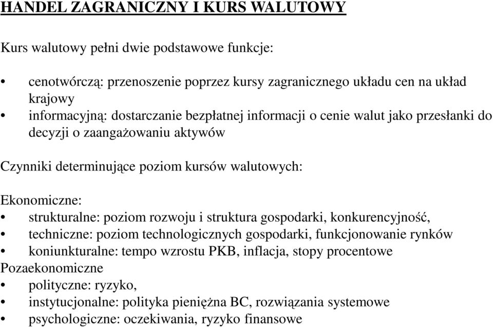 poziom rozwoju i struktura gospodarki, konkurencyjność, techniczne: poziom technologicznych gospodarki, funkcjonowanie rynków koniunkturalne: tempo wzrostu PKB,