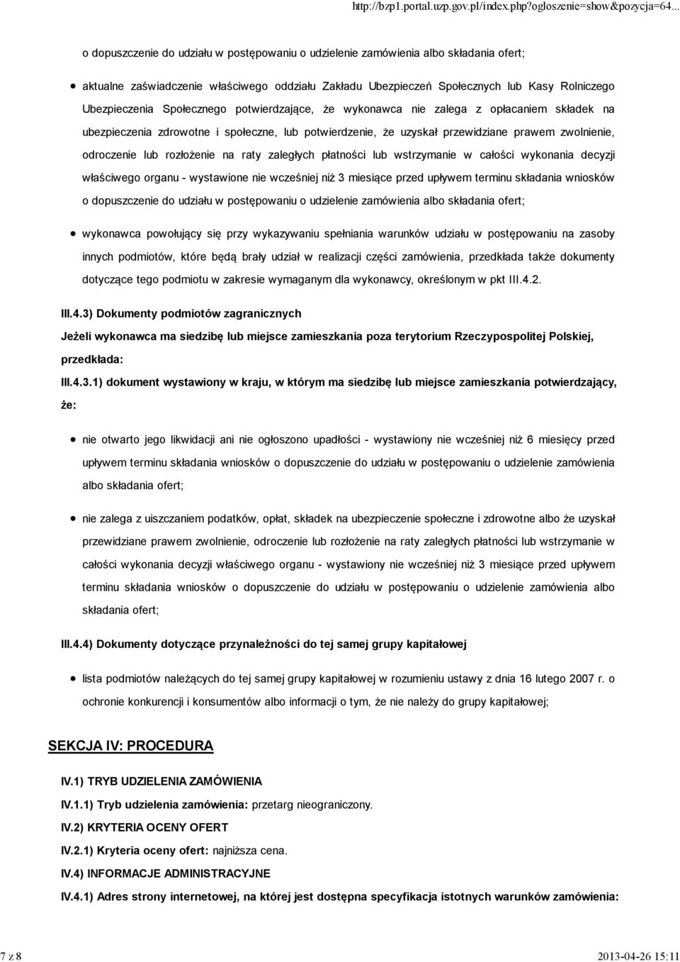 odroczenie lub rozłożenie na raty zaległych płatności lub wstrzymanie w całości wykonania decyzji właściwego organu - wystawione nie wcześniej niż 3 miesiące przed upływem terminu składania wniosków