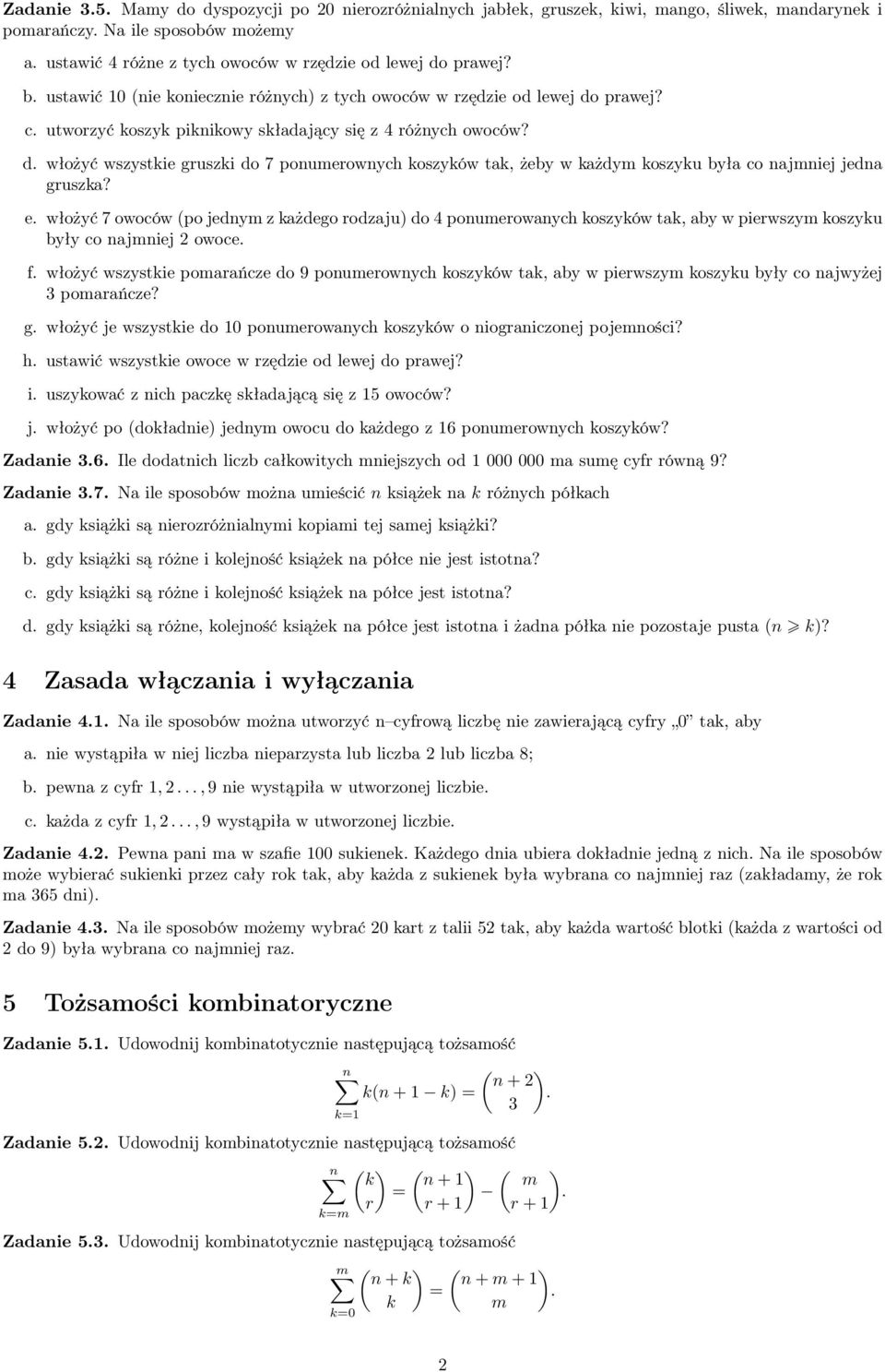 utworzyć koszyk piknikowy składający się z 4 różnych owoców? d. włożyć wszystkie gruszki do 7 ponumerownych koszyków tak, żeby w każdym koszyku była co najmniej jedna gruszka? e.