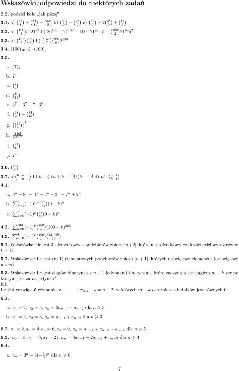 7. a ( n+k 1 n 4.1. 4.2. 4.3. b k n c (n + k 1!/(k 1! d n! (n 1 a. 8 n + 8 n + 4 n 3 n 3 n 7 n + 2 n b. 9 k=1 ( 1k 1( 9 k (9 k n c.