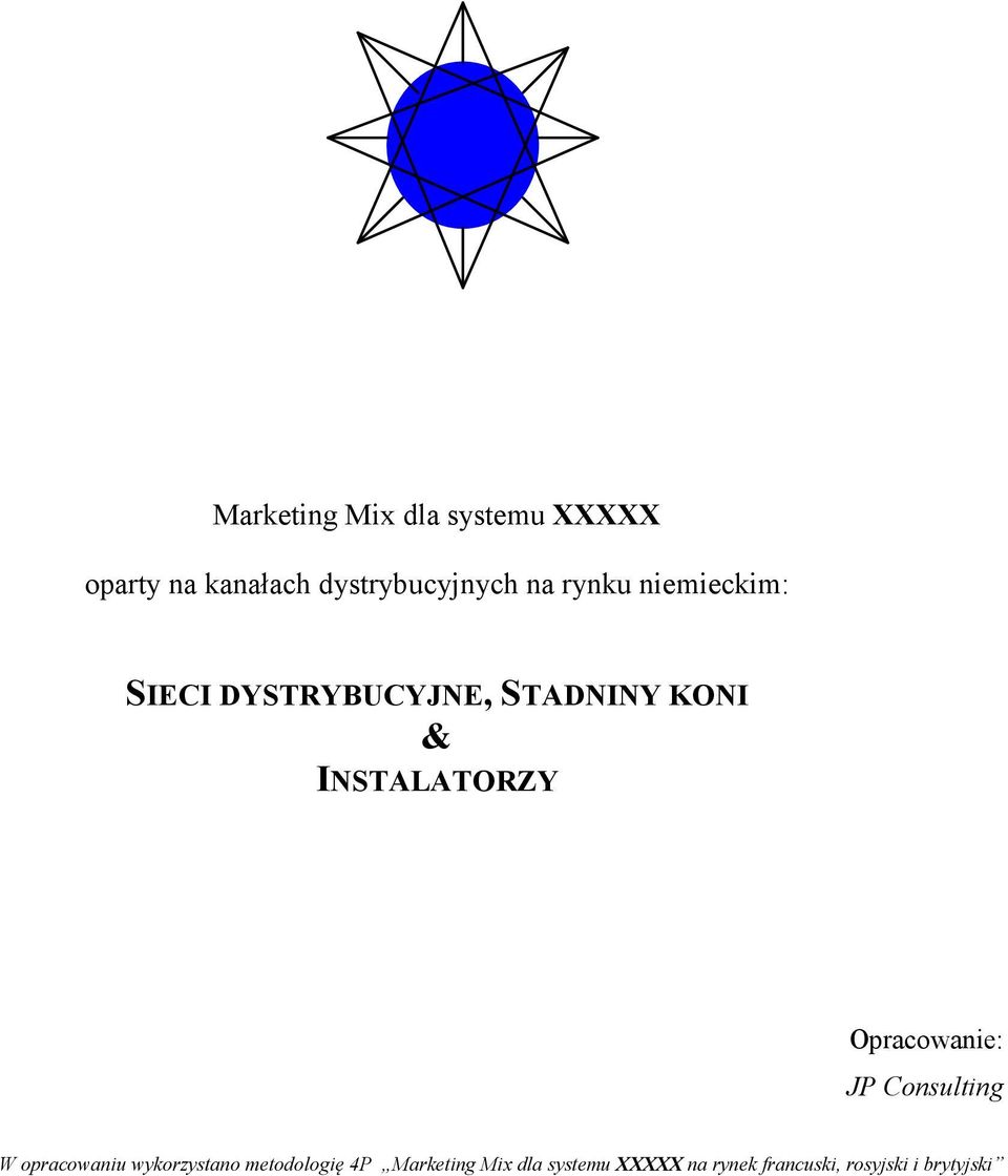 Opracowanie: JP Consulting W opracowaniu wykorzystano metodologię 4P