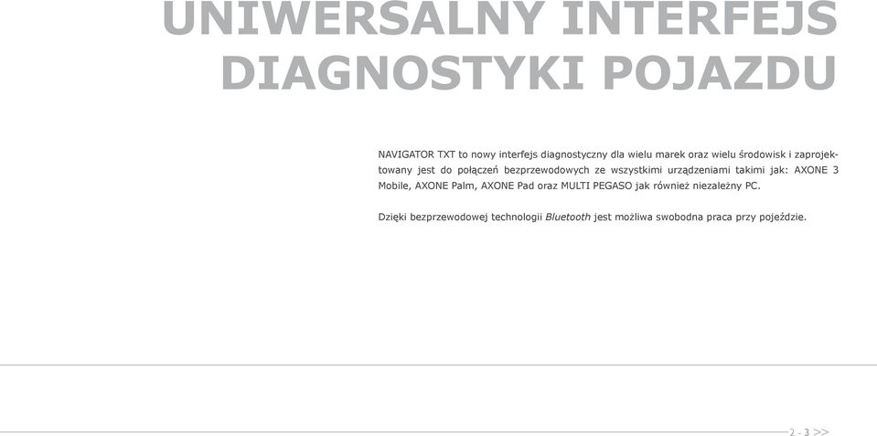 urządzeniami takimi jak: AXONE 3 Mobile, AXONE Palm, AXONE Pad oraz MULTI PEGASO jak również