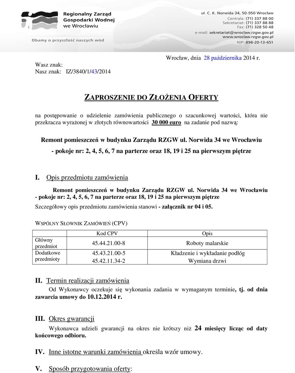 Remont pomieszczeń w budynku Zarządu RZGW ul. Norwida 34 we Wrocławiu - pokoje nr: 2, 4, 5, 6, 7 na parterze oraz 18, 19 i 25 na pierwszym piętrze I.