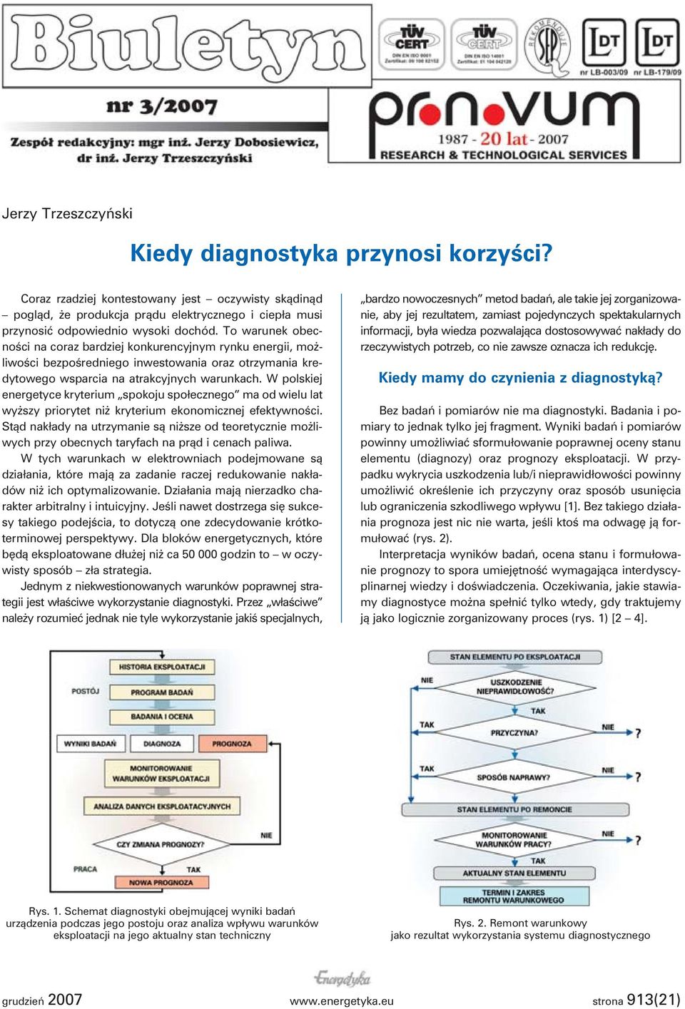 W polskiej energetyce kryterium spokoju społecznego ma od wielu lat wyższy priorytet niż kryterium ekonomicznej efektywności.