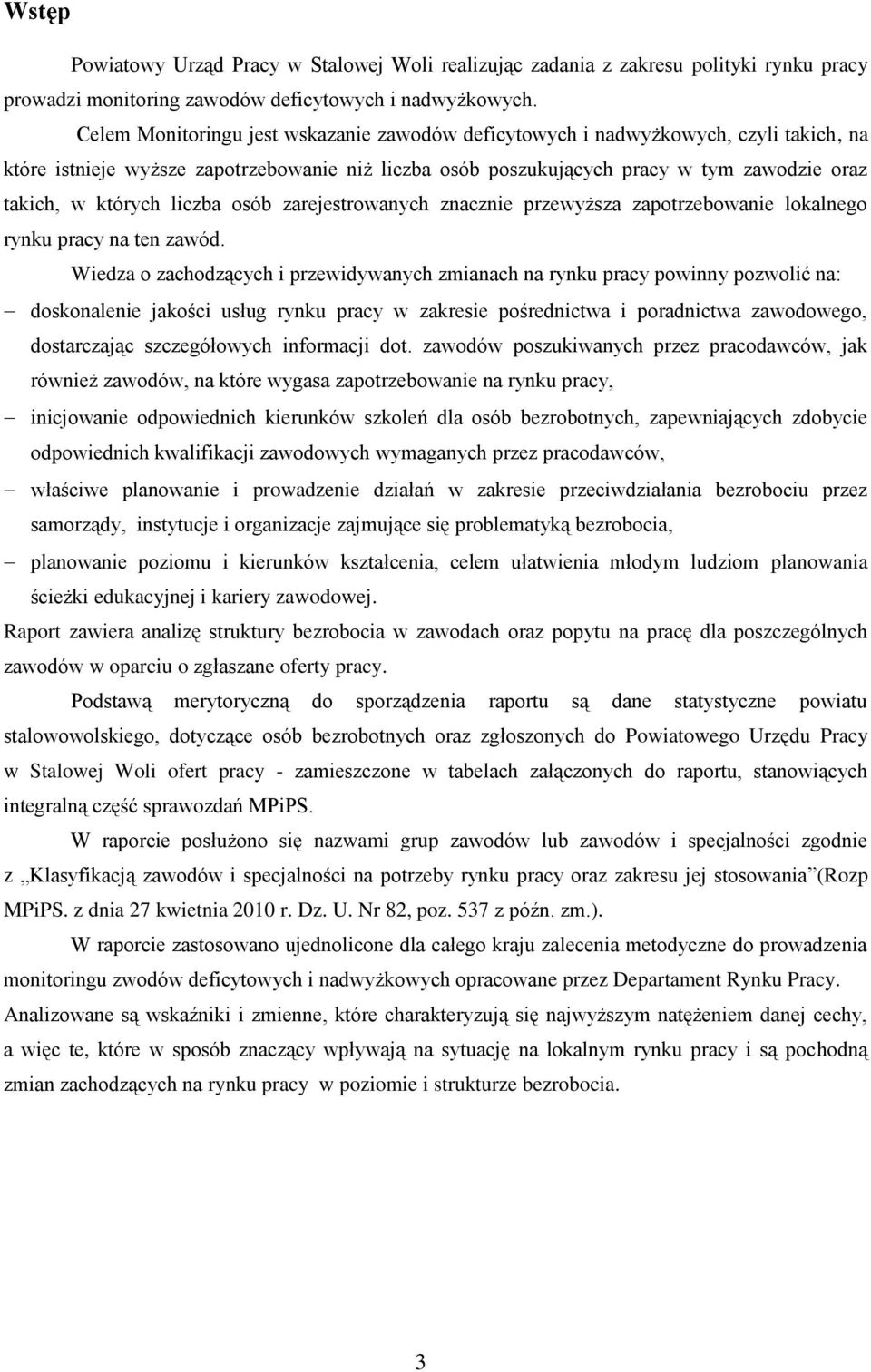 liczba osób zarejestrowanych znacznie przewyższa zapotrzebowanie lokalnego rynku pracy na ten zawód.
